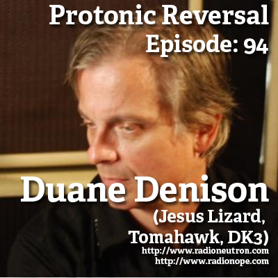 Ep094: Duane Denison (Jesus Lizard, Tomahawk, DK3)