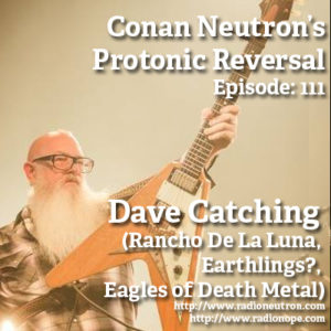 Ep111: Dave Catching (Rancho De La Luna, Earthlings?, Eagles of Death Metal, Desert Sessions, Queens of the Stone Age)