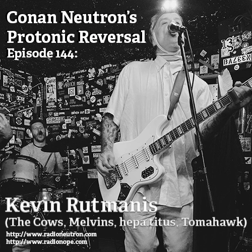 Ep144: Kevin Rutmanis (hepa.titus, The Cows, Melvins, Tomahawk)