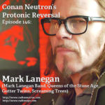 Ep146: Mark Lanegan (Mark Lanegan Band, Queens of the Stone Age, Gutter Twins, Screaming Trees)