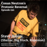 Ep150: Steve Albini (Shellac, Big Black, Rapeman)