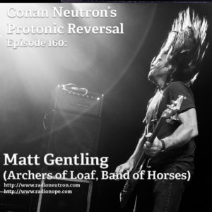 Ep160: Matt Gentling (Archers of Loaf, Band of Horses)