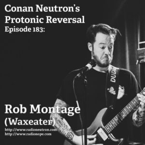 Ep183: Rob Montage (Waxeater)