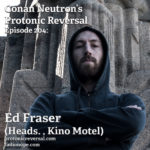 Ep204: Ed Fraser (Heads., Kino Motel)
