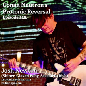 Ep226: Josh Newton (Shiner, Glazed Baby, Season to Risk)