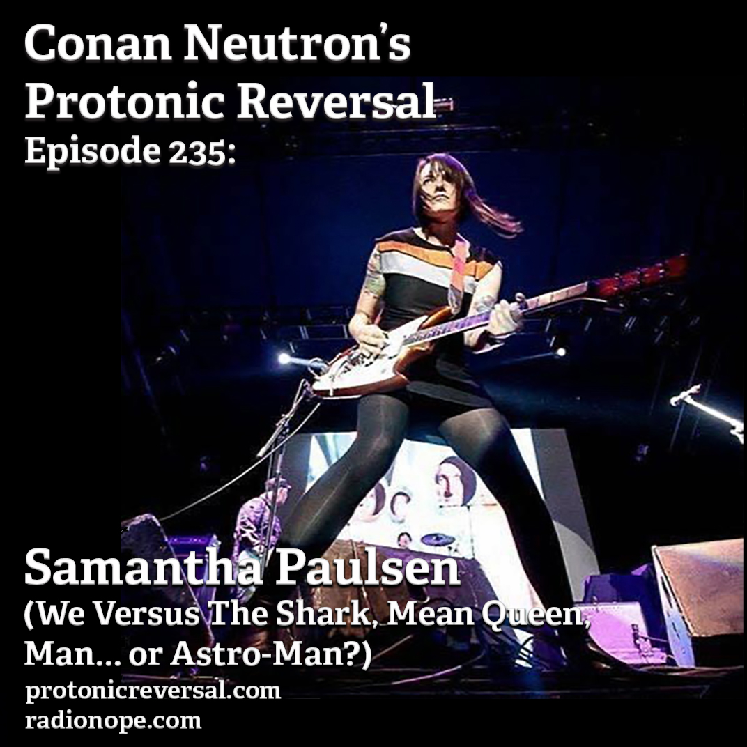 Ep235: Samantha Paulsen (We Versus The Shark, Mean Queen, Man… or Astro-Man?) post thumbnail image