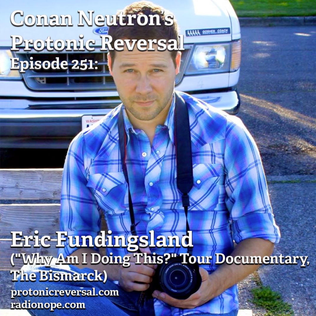 Ep251: Eric Fundingsland (“Why Am I Doing This?” Tour Documentary, The Bismarck)