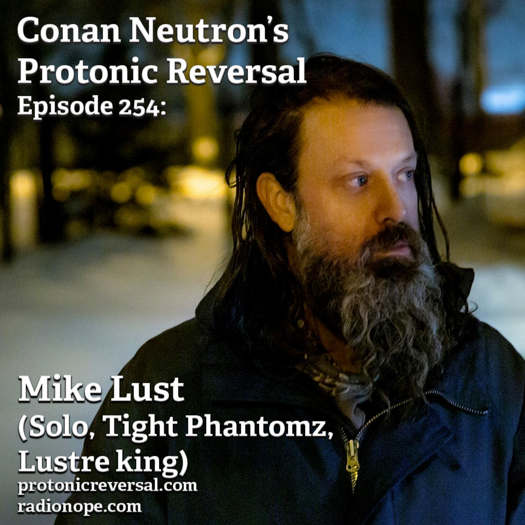 Ep254: Mike Lust (Tight Phantomz, Lustre King, Solo)