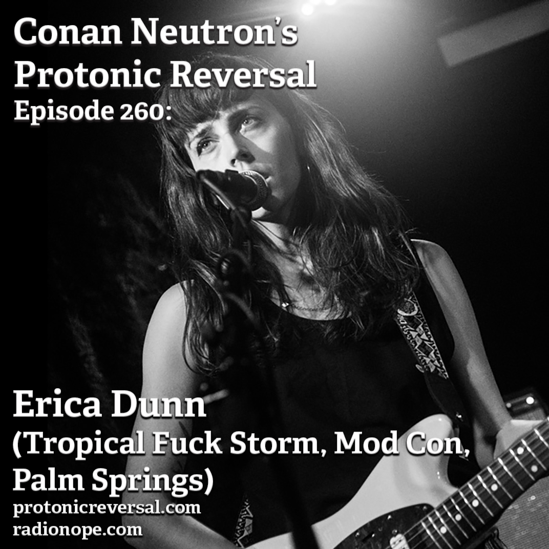 Ep260: Erica Dunn (Tropical Fuck Storm,  Mod Con, Palm Springs)