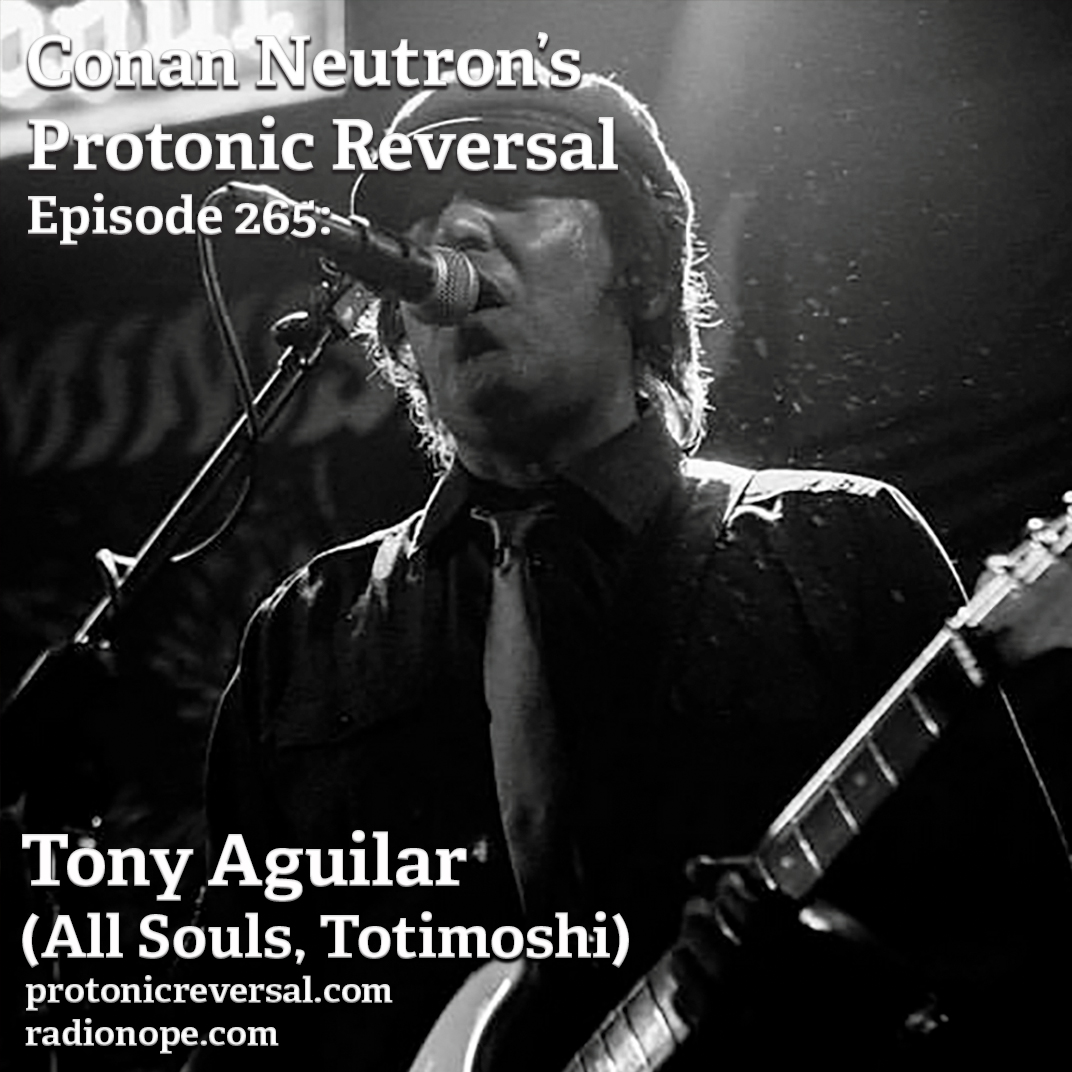 Ep265: Tony Aguilar (All Souls, Totimoshi)