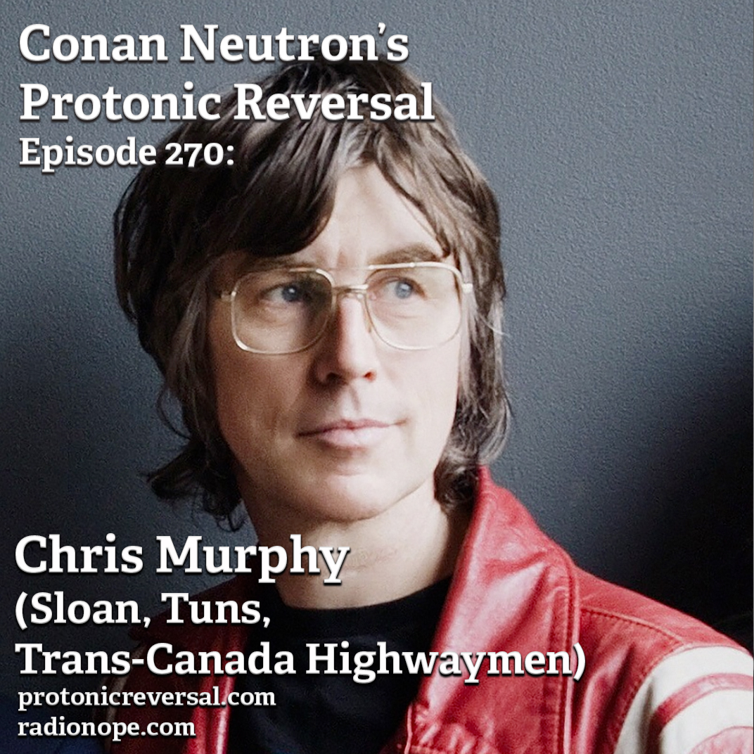 Ep270: Chris Murphy (Sloan, Tuns)