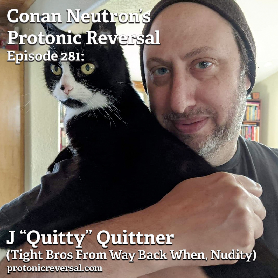 Ep281: J “Quitty” Quittner (Tight Bros From Way Back When, Nudity) post thumbnail image