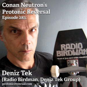 Ep283: Deniz Tek (Radio Birdman, The Deniz Tek Group)
