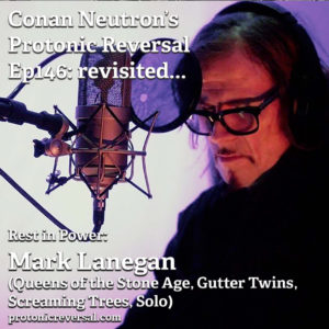RIP Mark Lanegan (Ep146: revisited...)