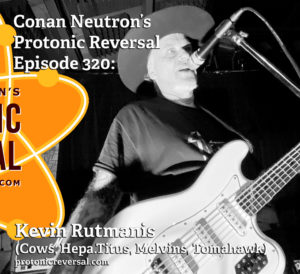 Ep320: Kevin Rutmanis (Hepa.Titus, Cows, Melvins, Tomahawk)
