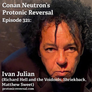 Ep321: Ivan Julian (Richard Hell and the Voidoids, Shriekback, Matthew Sweet)