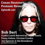 Ep457: Bob Bert (Lydia Lunch Retrovirus, Sonic Youth, Pussy Galore, Chrome Cranks, Jon Spencer & the hitmakers)