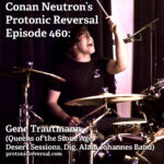 Ep460: Gene Trautmann (Queens of the Stone Age, Desert Sessions, Dig, Alain Johannes Band)